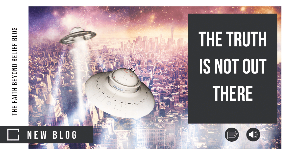 The Truth Is Not out There