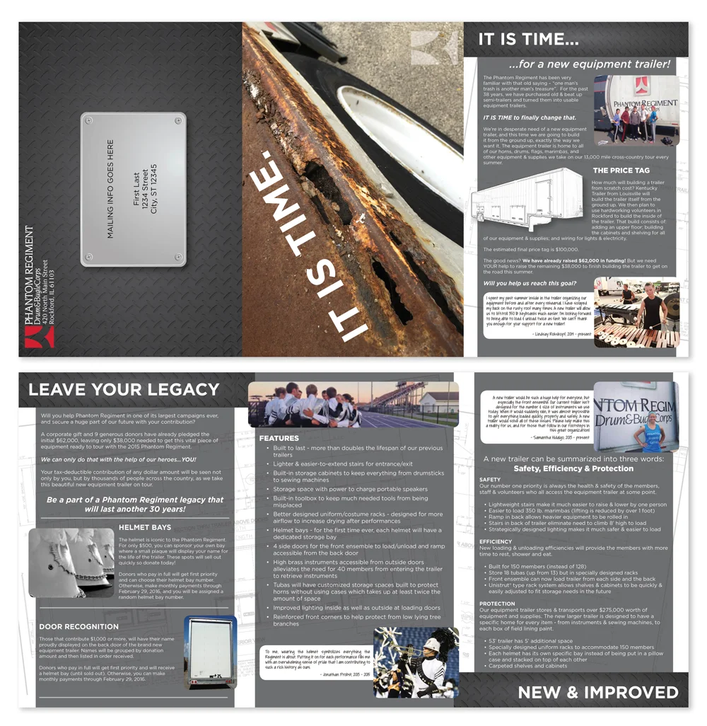 Phantom Regiment is a non-profit organization committed to performing arts education. In launching a fundraising campaign to purchase a new equipment truck, they knew they needed a compelling and engaging direct mail piece that would outline the details of the campaign without overwhelming their donors with copy. We helped them design a visually interesting piece that assisted them in meeting their campaign goal. Tools: Adobe InDesign, Adobe Illustrator, Photoshop