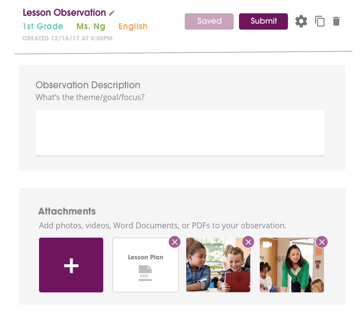 The tool implements a methodical data-driven evaluation system for the entire University Prep Academy network. Teachers are paired with coaches who periodically score in classroom performance, the tool allows them to store and manage observations and attach on-site evidence such as photos, videos or documents.