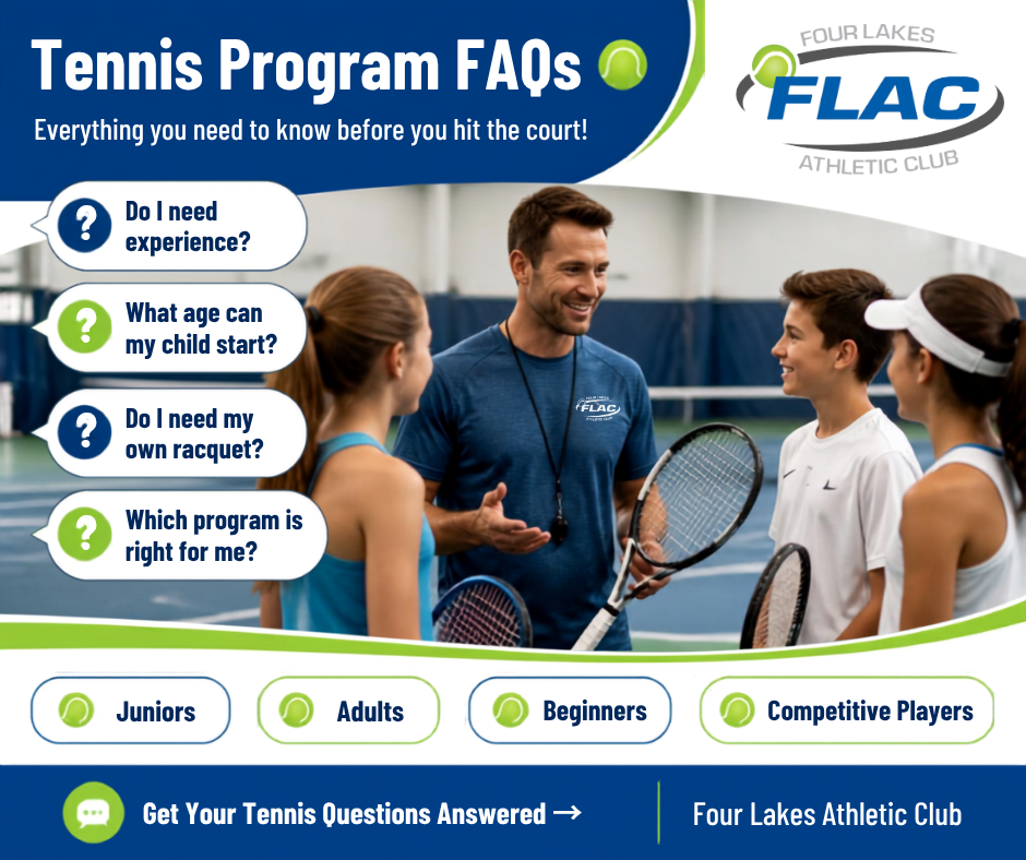 Frequently Asked Questions About Our Tennis Programs at Four Lakes Athletic Club