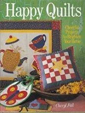 Happy Quilts: Cheerful Projects to Brighten Your Home by Cheryl Fall