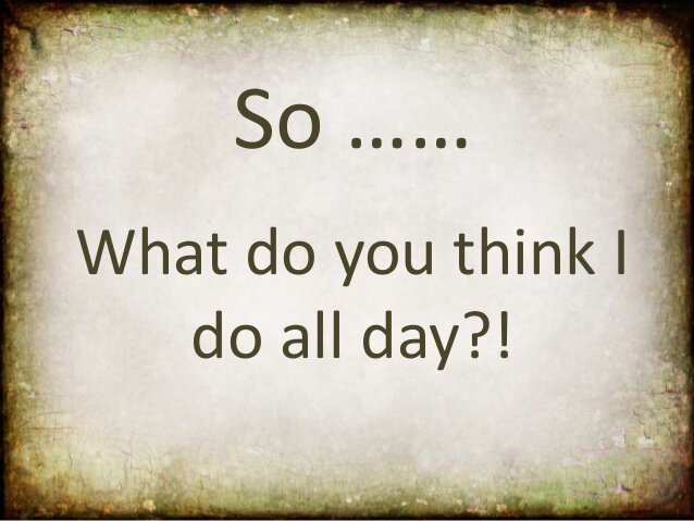 What Do you DO All Day?