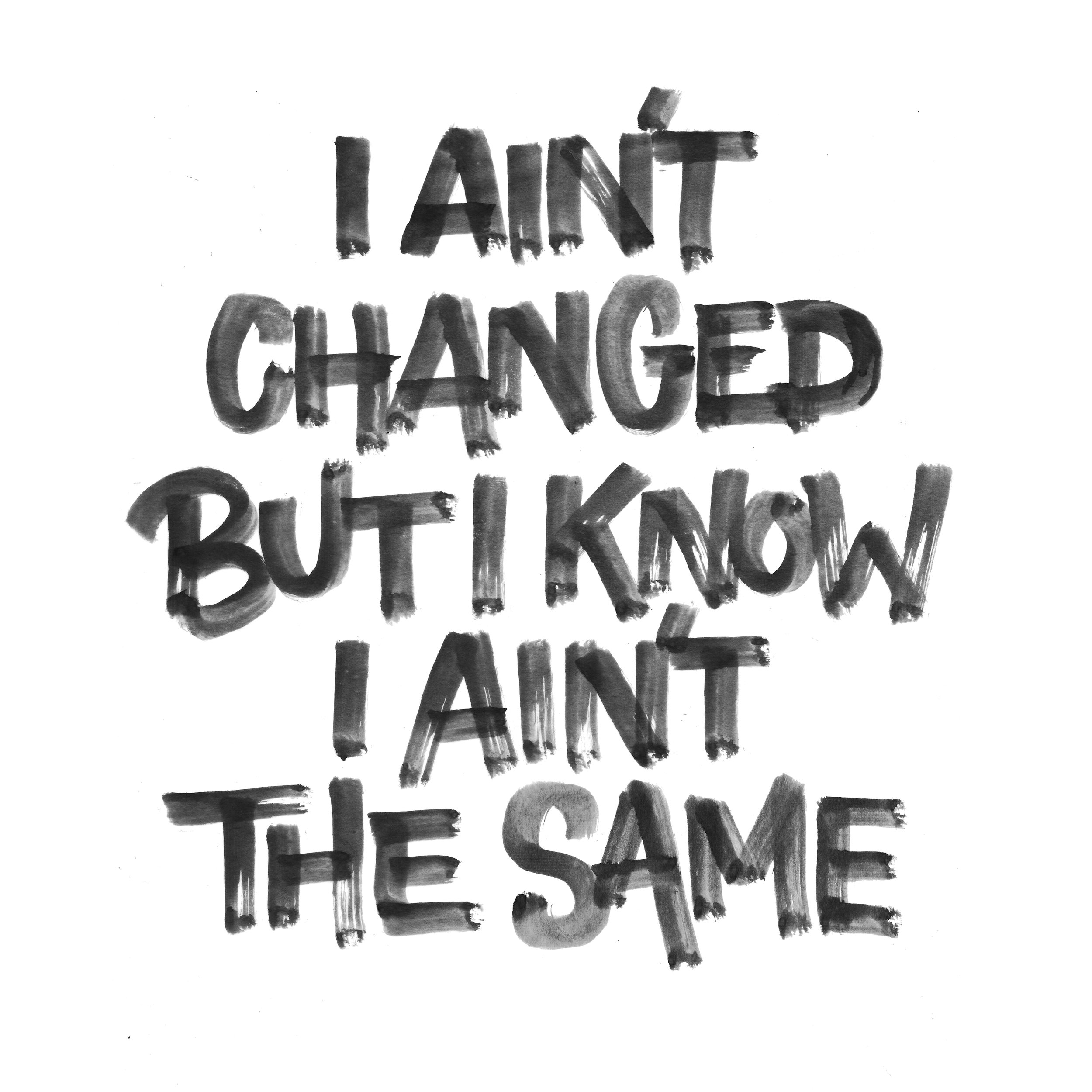 I aint changed.jpg