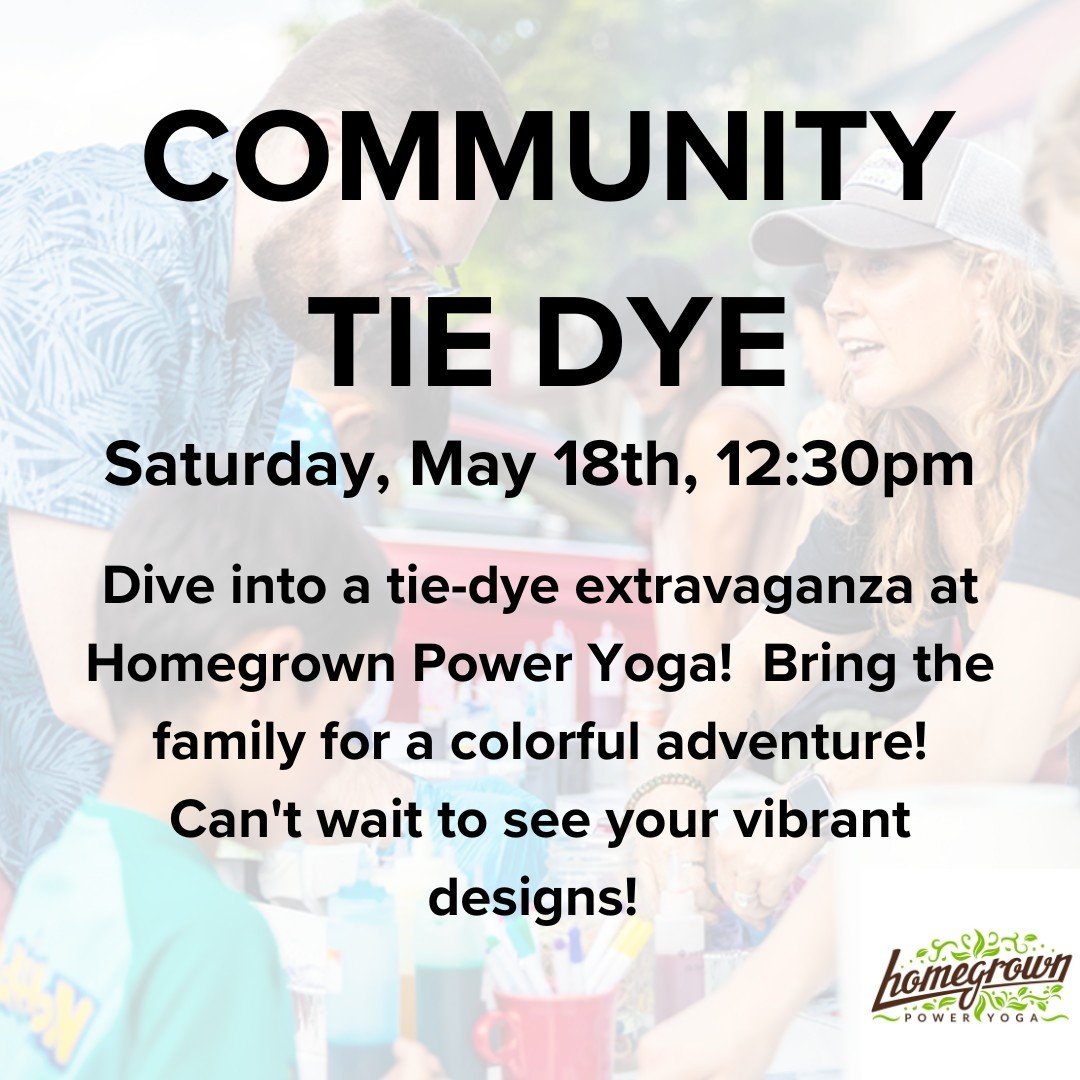 🌈 Dive into a tie-dye extravaganza at Homegrown Power Yoga! Join us on May 18th at 12:30 PM for an epic t-shirt transformation experience! 🎨 For just $25, unleash your creativity as you tie-dye your very own HPY shirt. Bring the family for a colorf