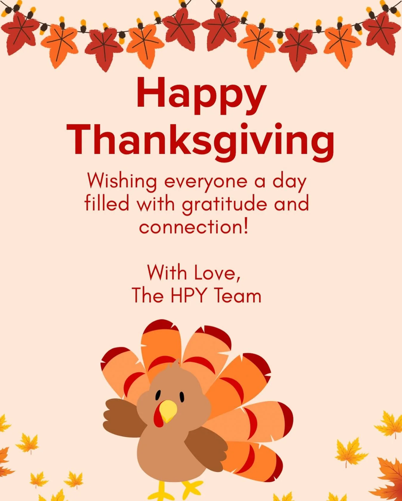 Happy Thanksgiving 🍂🧡 Wishing everyone a day full of gratitude and connection! We are grateful for each and every one of you 😊 With Love - The HPY Team 🧡