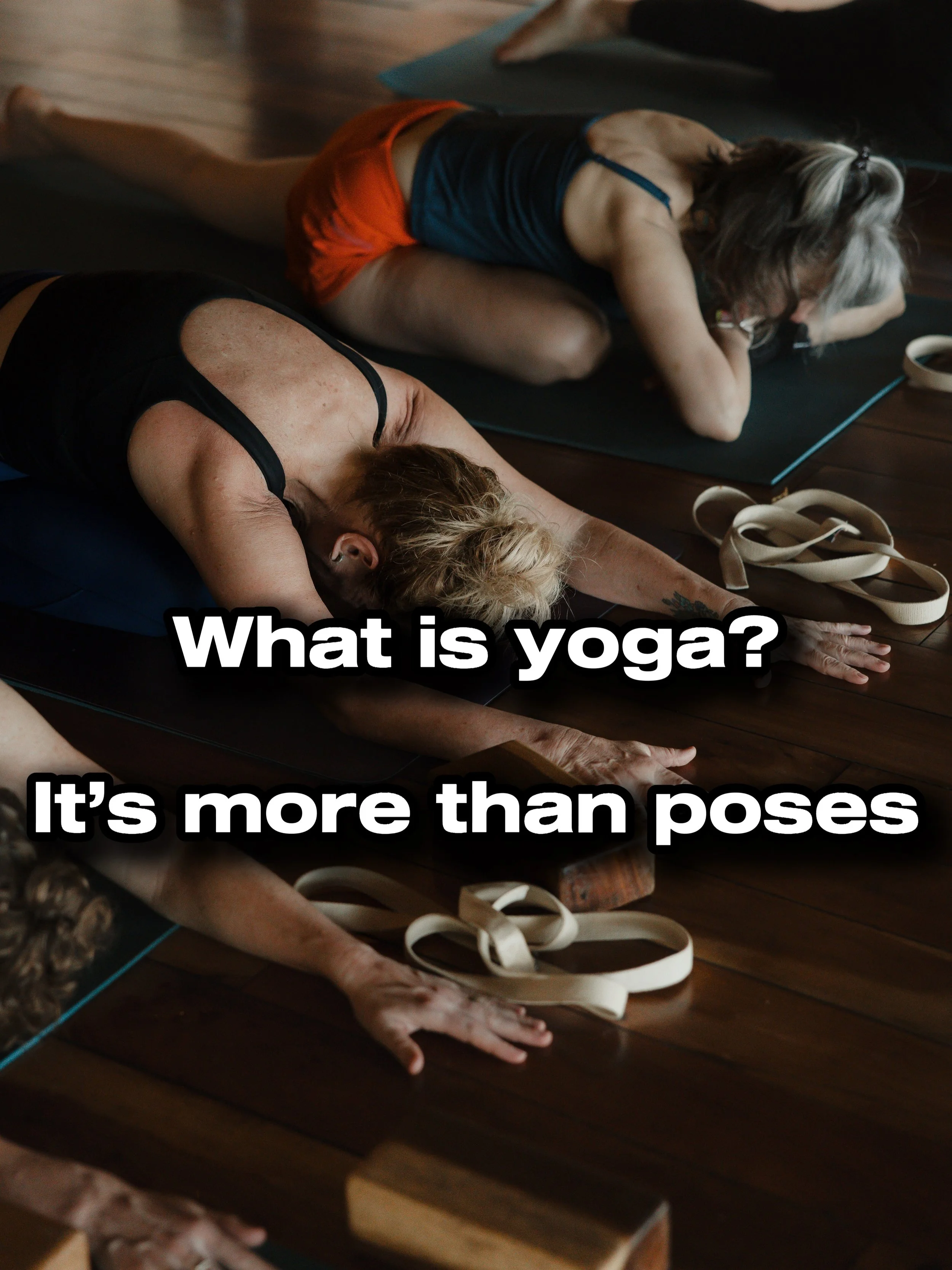 what is yoga? 

We hear it all the time, I&rsquo;m not good at yoga. What does it mean? The poses, the movement, flexibility, the shapes, balancing?? 
How about; 
Breath
Awareness
Practice
Connection
How we show up in our lives? 

The poses are part 