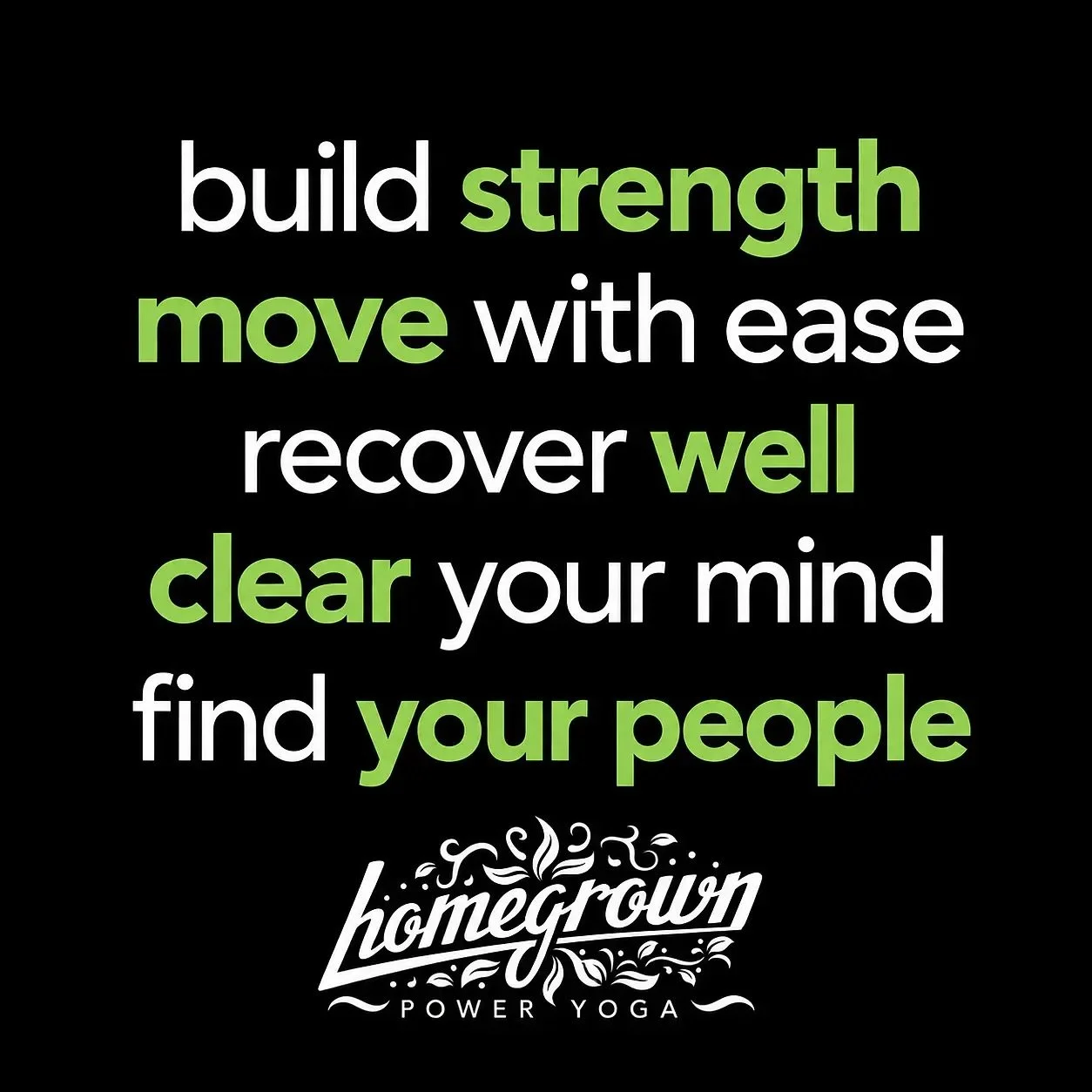 If you ever wondered if Homegrown Power Yoga was for you. This is what we are about &hellip;

 Build Strength 
  in your body and in yourself 

Move with ease 
  with awareness and confidence 

Recover well
  Give your body and your mind space to res