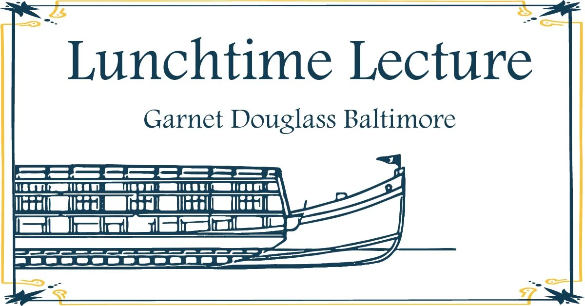 Lunchtime Lecture: Garnet Douglass Baltimore