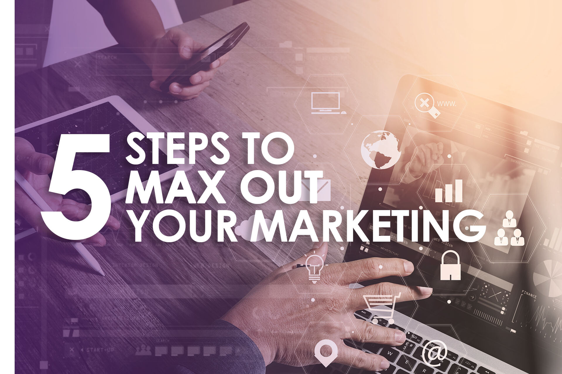 5-steps-to-max-out-your-marketing.jpg