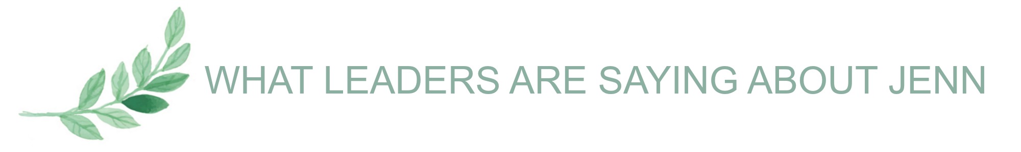 What leaders are saying about Jenn