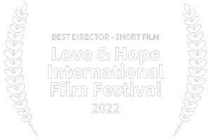 BEST+DIRECTOR+-+SHORT+FILM+-+Love++Hope+International+Film+Festival+-+2022.png