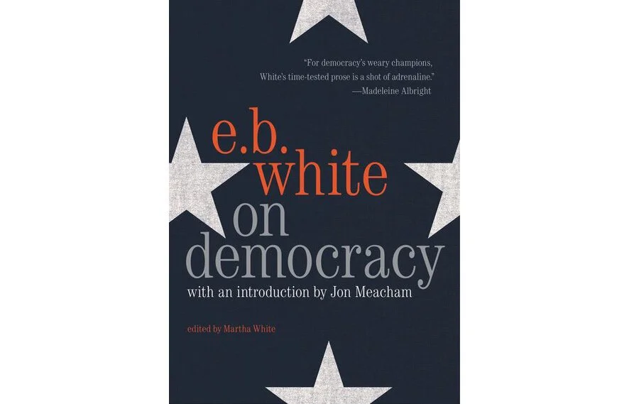 FIVE "ON DEMOCRACY" FROM E.B. WHITE
