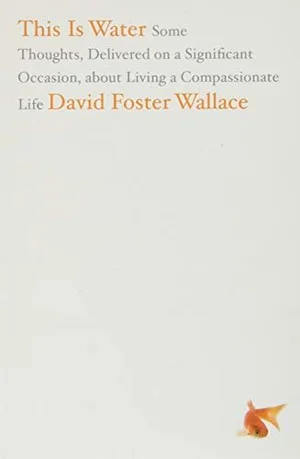 DAVID FOSTER WALLACE -- THIS IS WATER