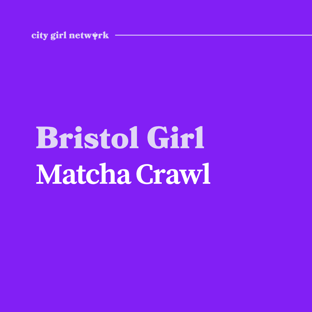 Bristol Girl Matcha Crawl