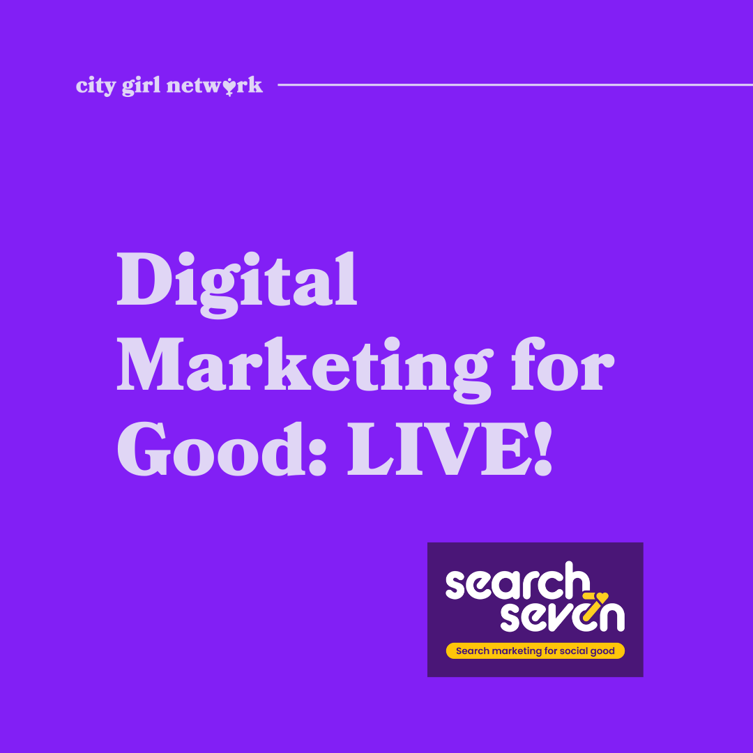 Digital Marketing for Good: LIVE!
