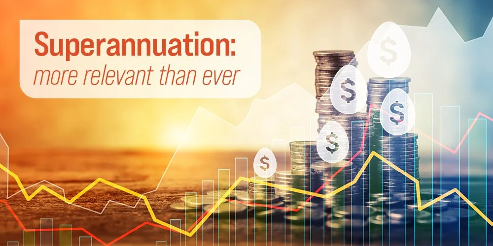 Superannuation: more relevant than ever