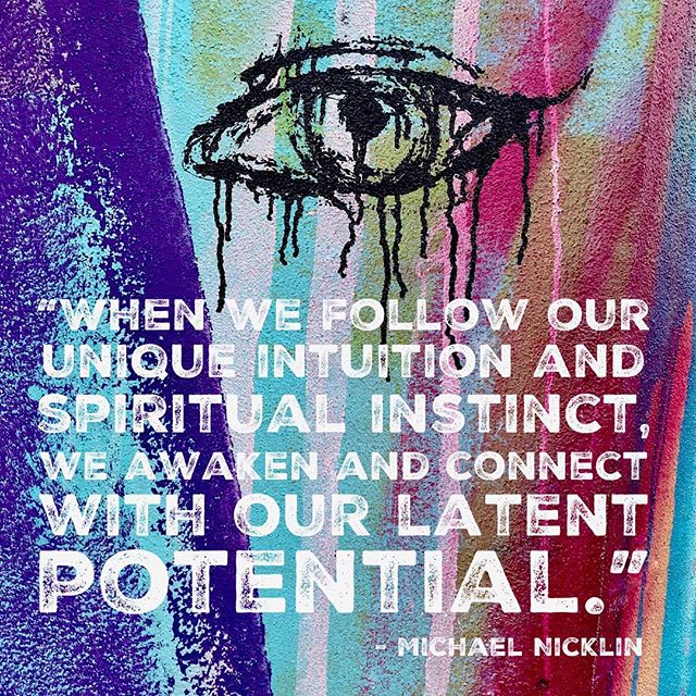 &ldquo;When we follow our unique intuition and spiritual instinct, we awaken and connect with our latent potential.&rdquo; - Michael Nicklin