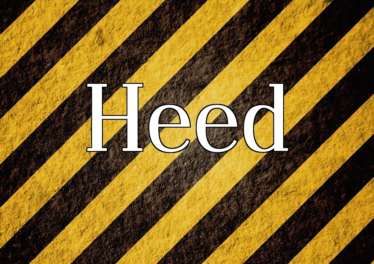 Heed