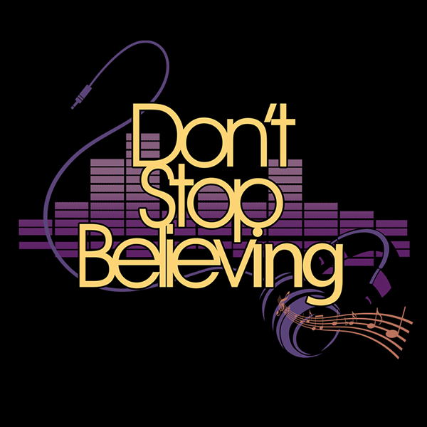 Don't Stop Believing!