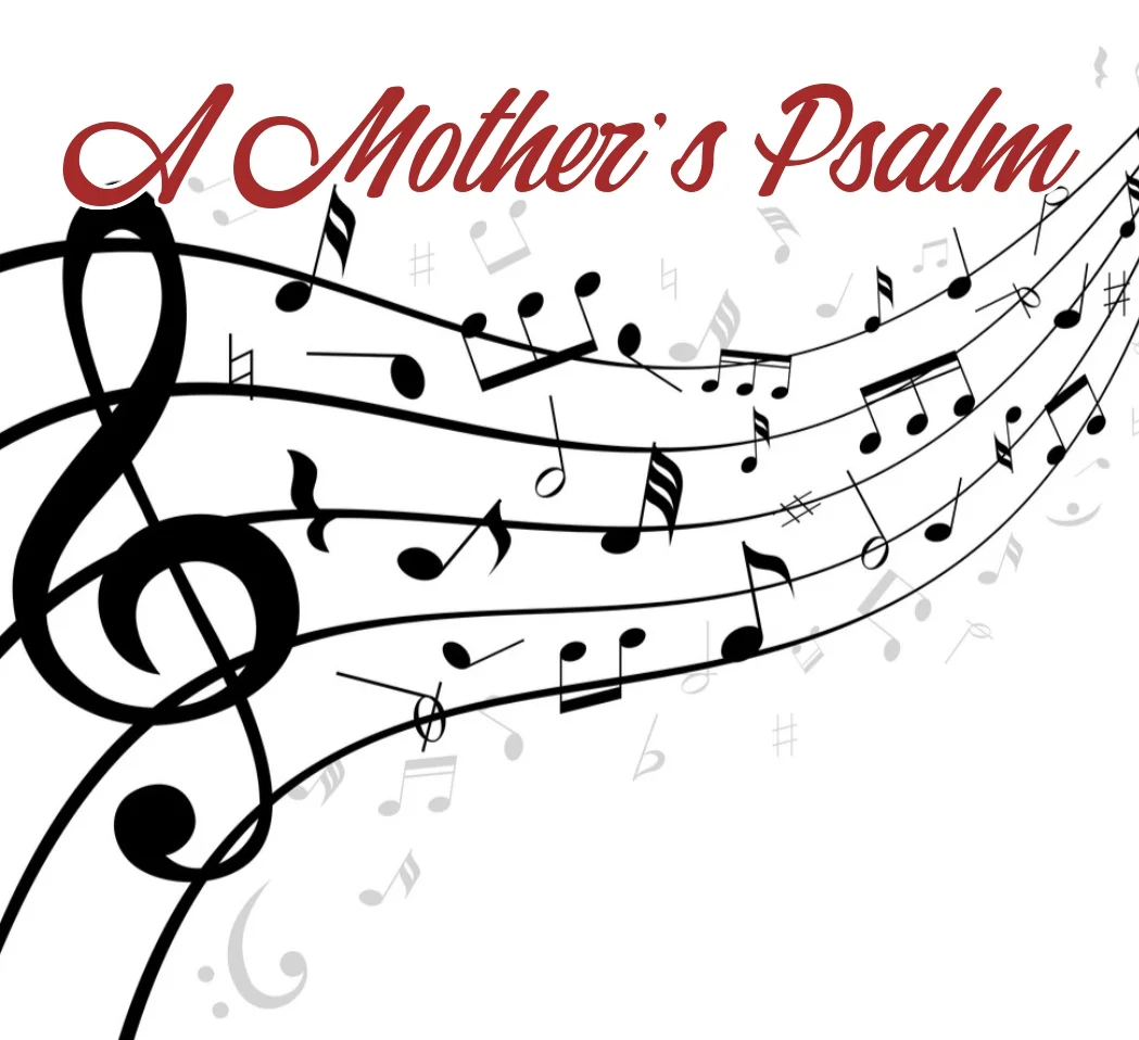 A Mother's Psalm