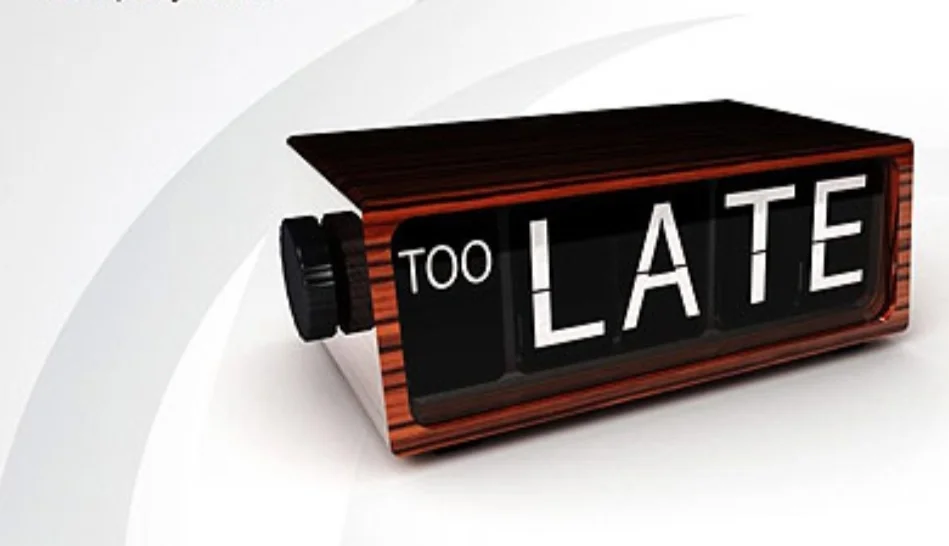 Too Late