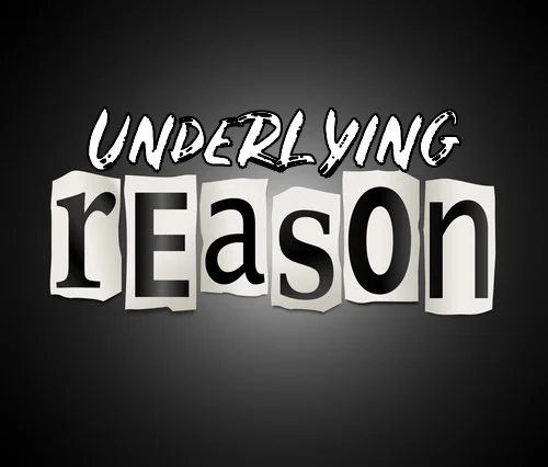 Underlying Reason