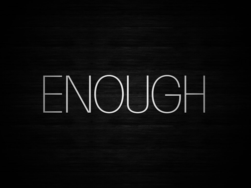 Enough