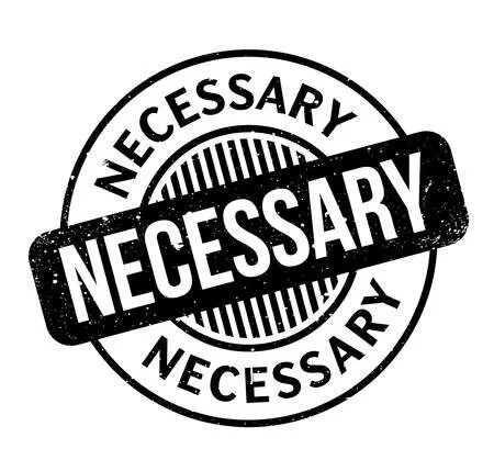 Necessary