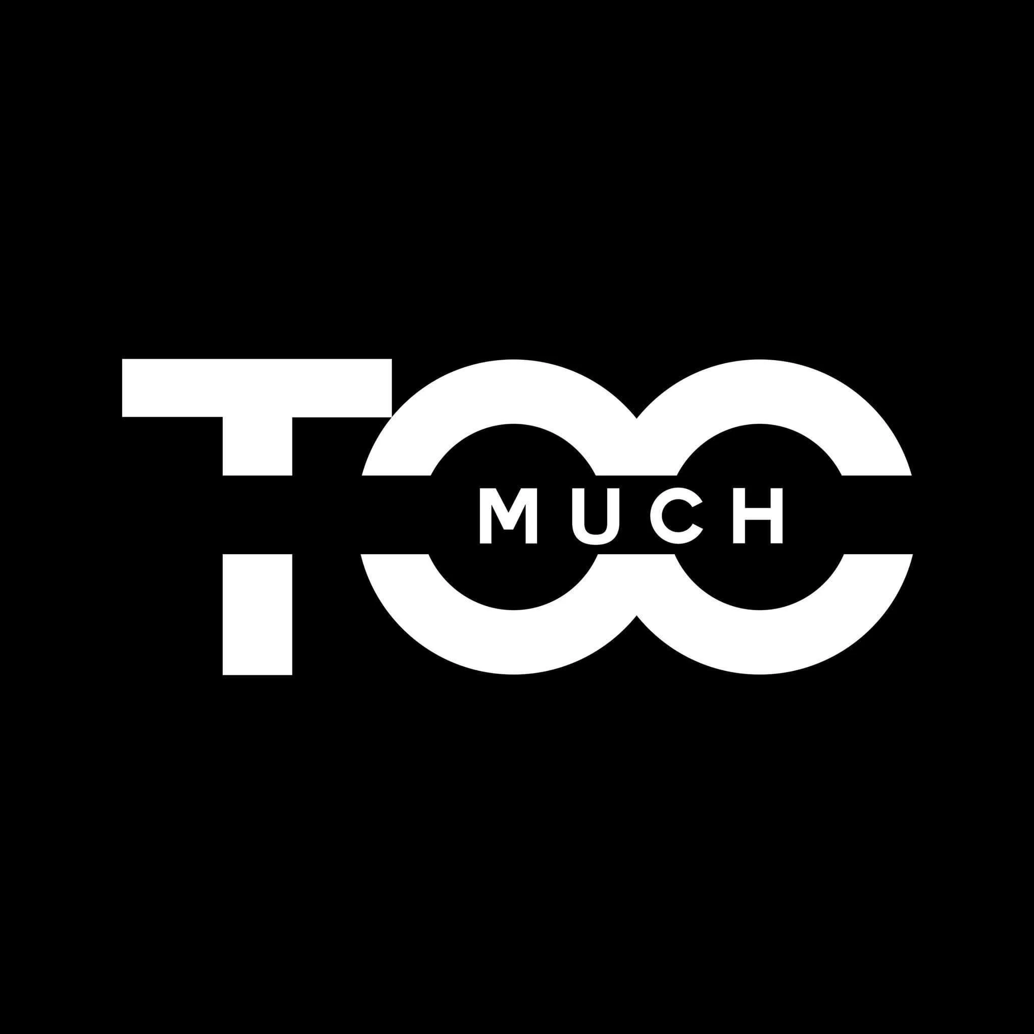 Too Much