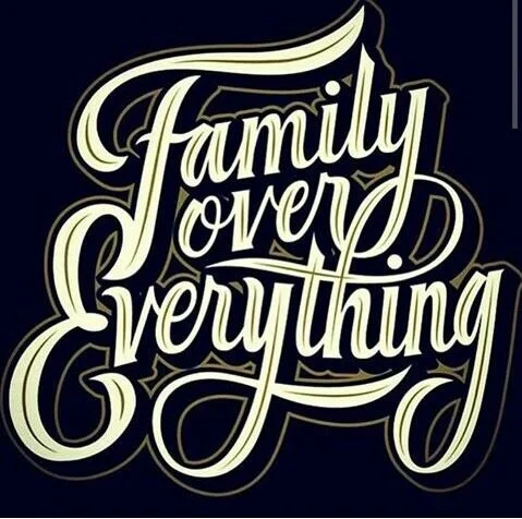 Family over Everything
