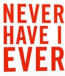 Never have I ever