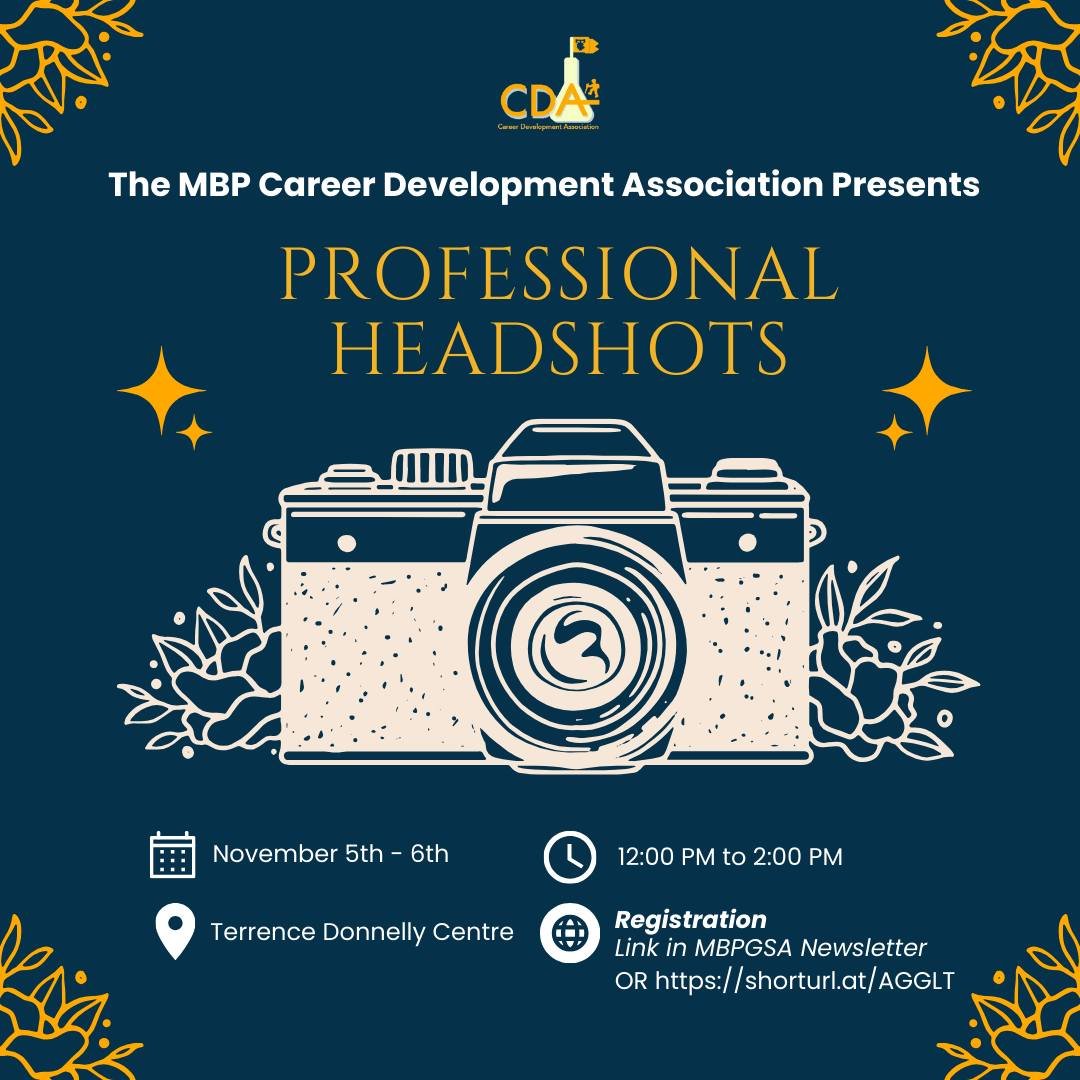 The MBP Career Development Association will be holding its first event of the year: Professional Headshots! Get your photo taken on November 5th or 6th from 12 to 2 PM. We'll be taking the headshots at the lobby of the Terrence Donnelly Centre (160 C