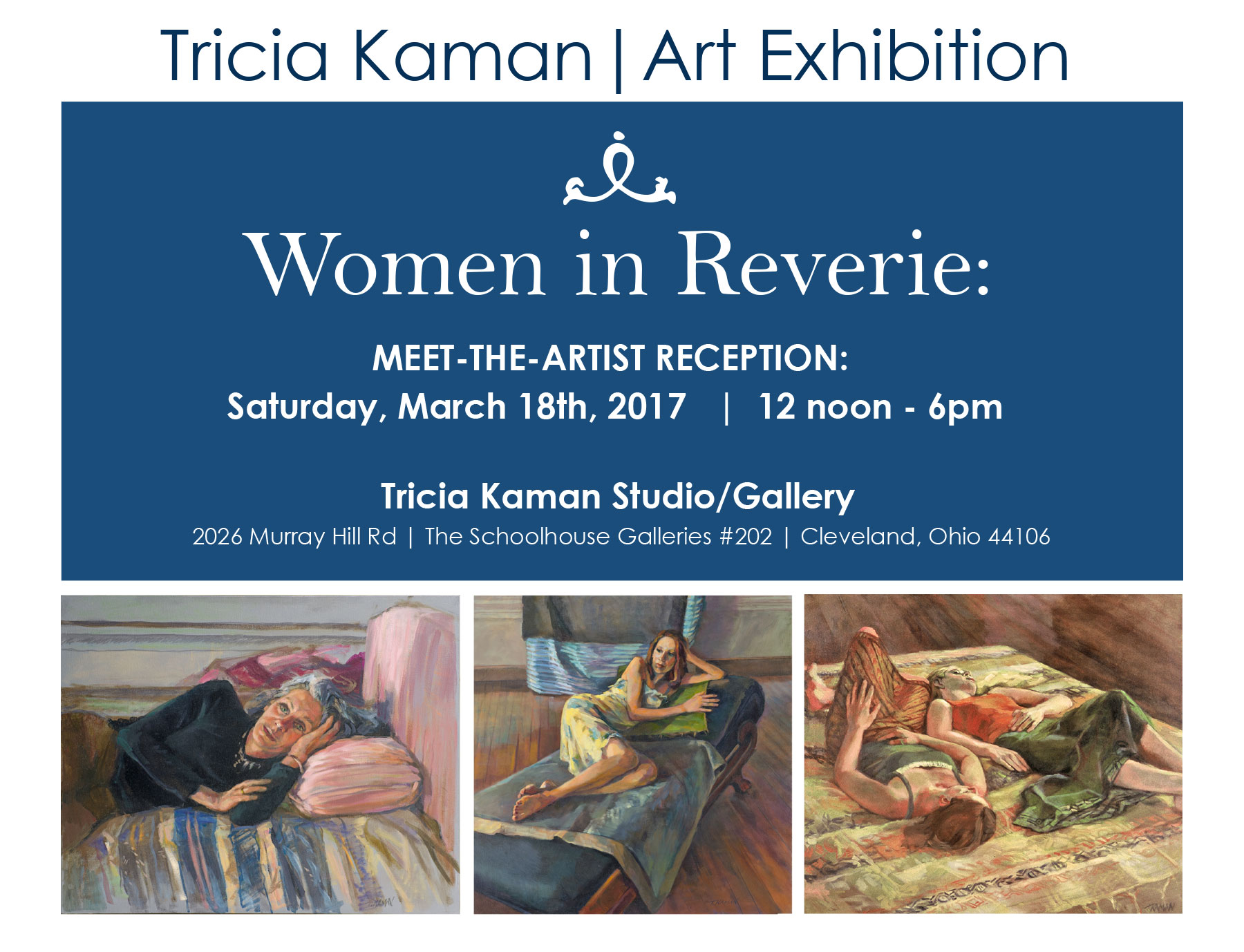 Tricia Kaman | Art Exhibition: Women In Reverie Meet -The- Artist Reception: Saturday, March 18, 2017 | 12 Noon- 6p.m. 2026 Murray Hill Rd. (The Schoolhouse Galleries) #202, Cleveland, Ohio 44106 