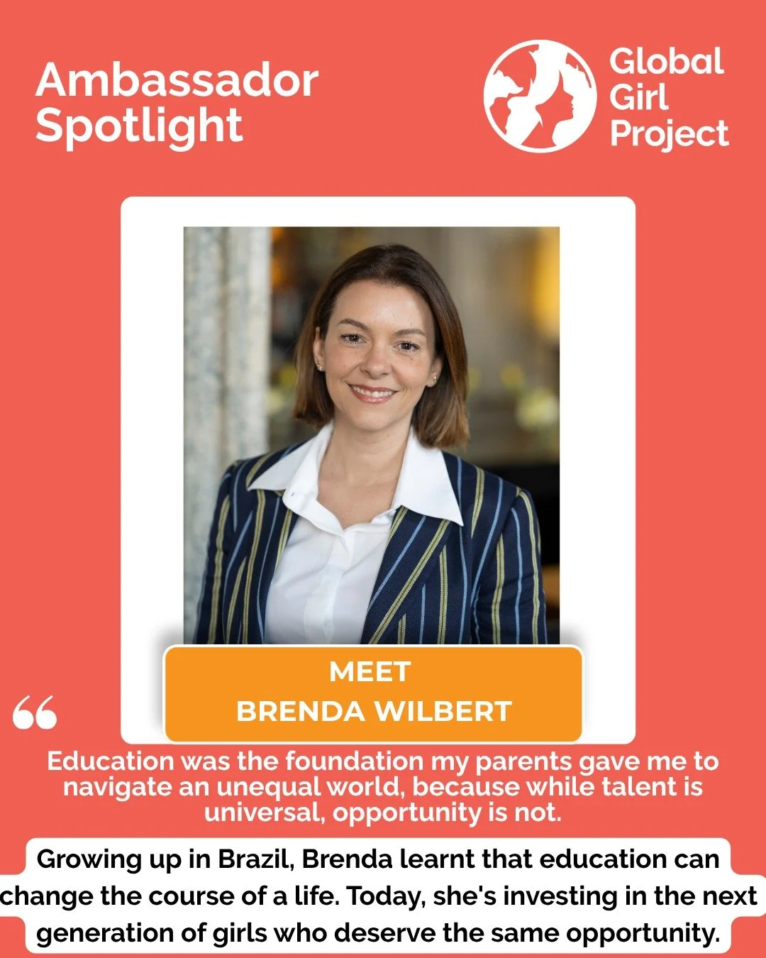 Meet Our Global Changemakers Ambassador. Brenda Wilbert!

"Education is the power of choice. It was the foundation my parents gave me in Brazil to navigate an unequal world, because while talent is universal, opportunity is not."

Growing u