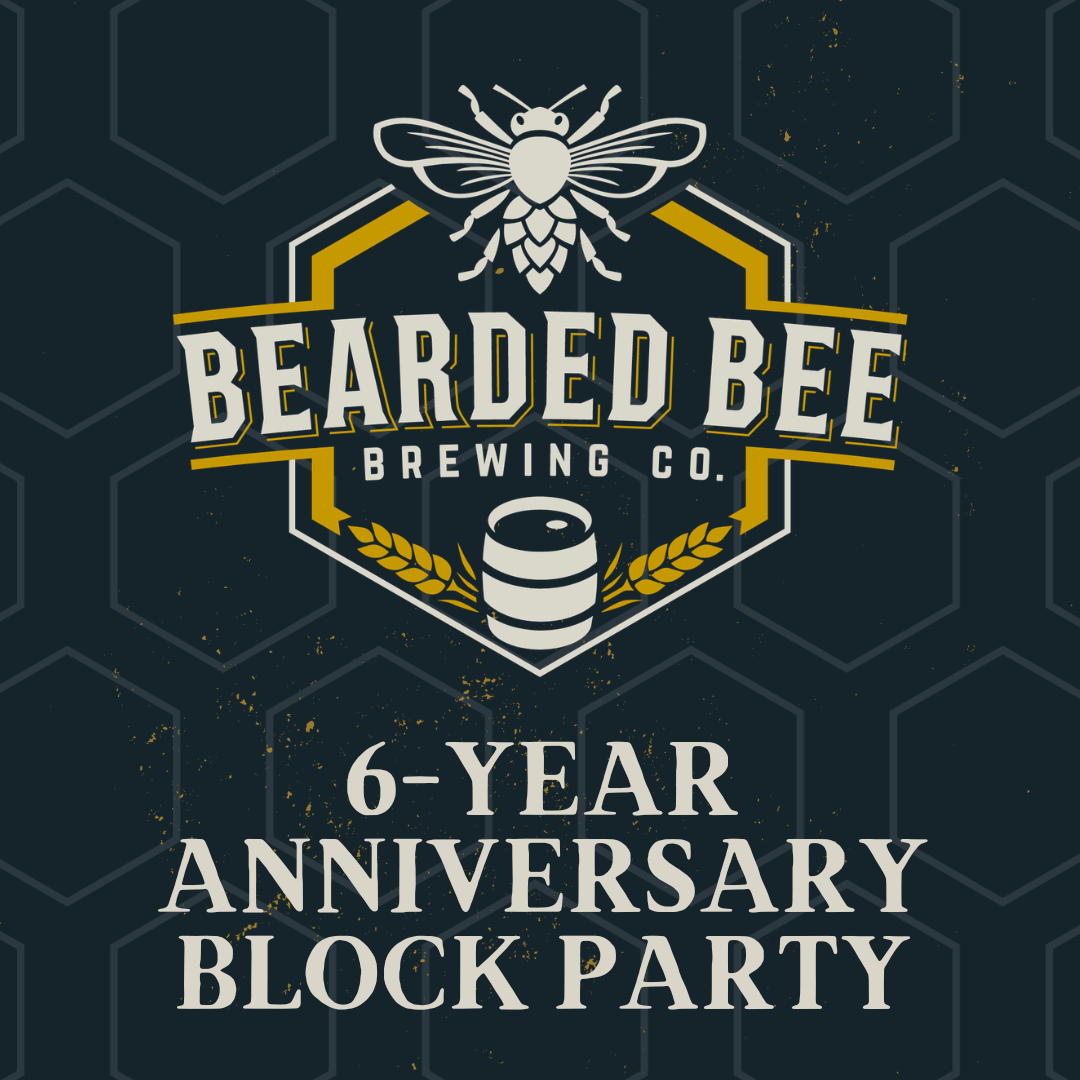 Bearded Bee's 6th Anniversary Block Party