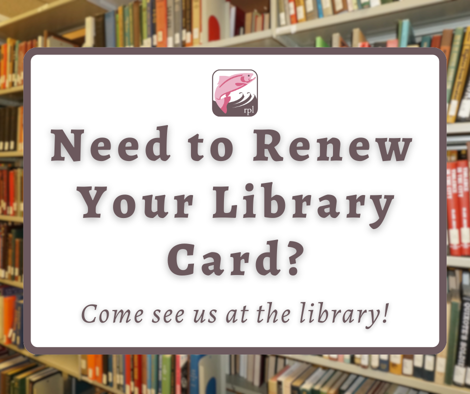 Need renew your library card? Come see us at the library! 