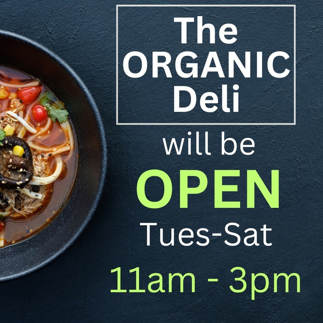 The ORGANIC DELI will be open
Tuesday-Saturday 
11am - 3pm
this week and next week due to
EMPLOYEE TRAINING!! 
Thank you again for your patience 
and understanding! As always, our 
GRAB n' GO Cooler always has Chicken, Curry Chicken &amp; Egg Salad, 