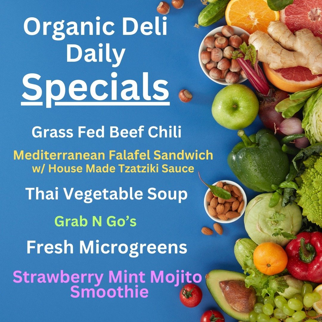 Organic Deli Daily Specials -
Grass Fed Beef Chili
Thai Vegetable Soup
Mediterranean Falafel Sandwich 
 w/ House Made Tzatziki Sauce
Grab N Go's 
Fresh Microgreens
Strawberry Mint Mojito Smoothie
Our Mediterranean Falafel Sandwich is a taste sensatio