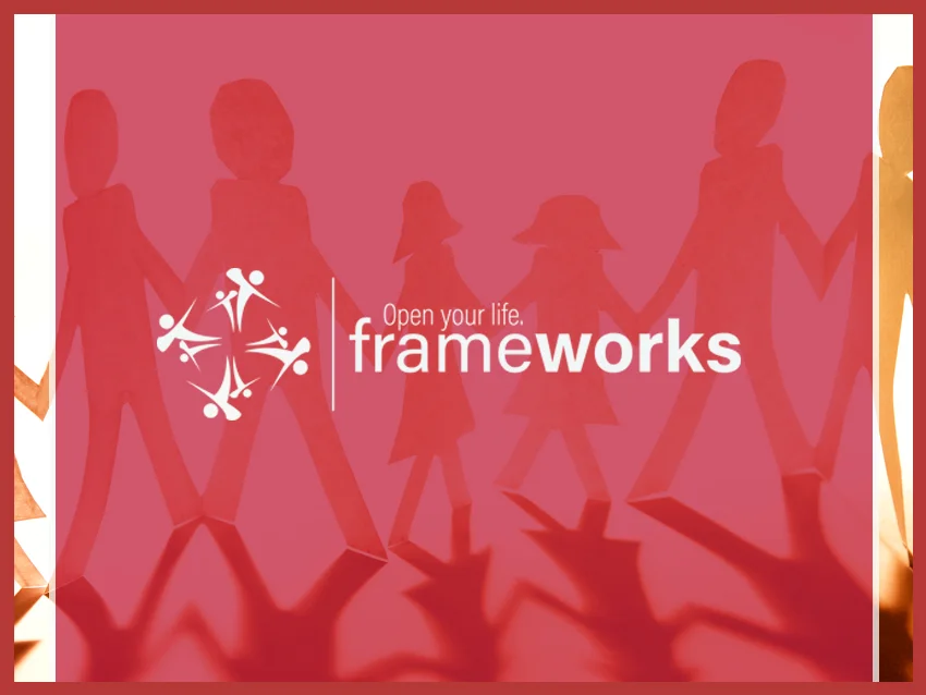 FRAMEWORKS FrameWorks is our program that finds families for children waiting in the foster care system. We believe all children are adoptable and deserving of a permanent, loving and safe family. Our efforts include recruiting families to foster/adopt, helping families to navigate the certification process and providing support to kinship caregivers. Learn More →