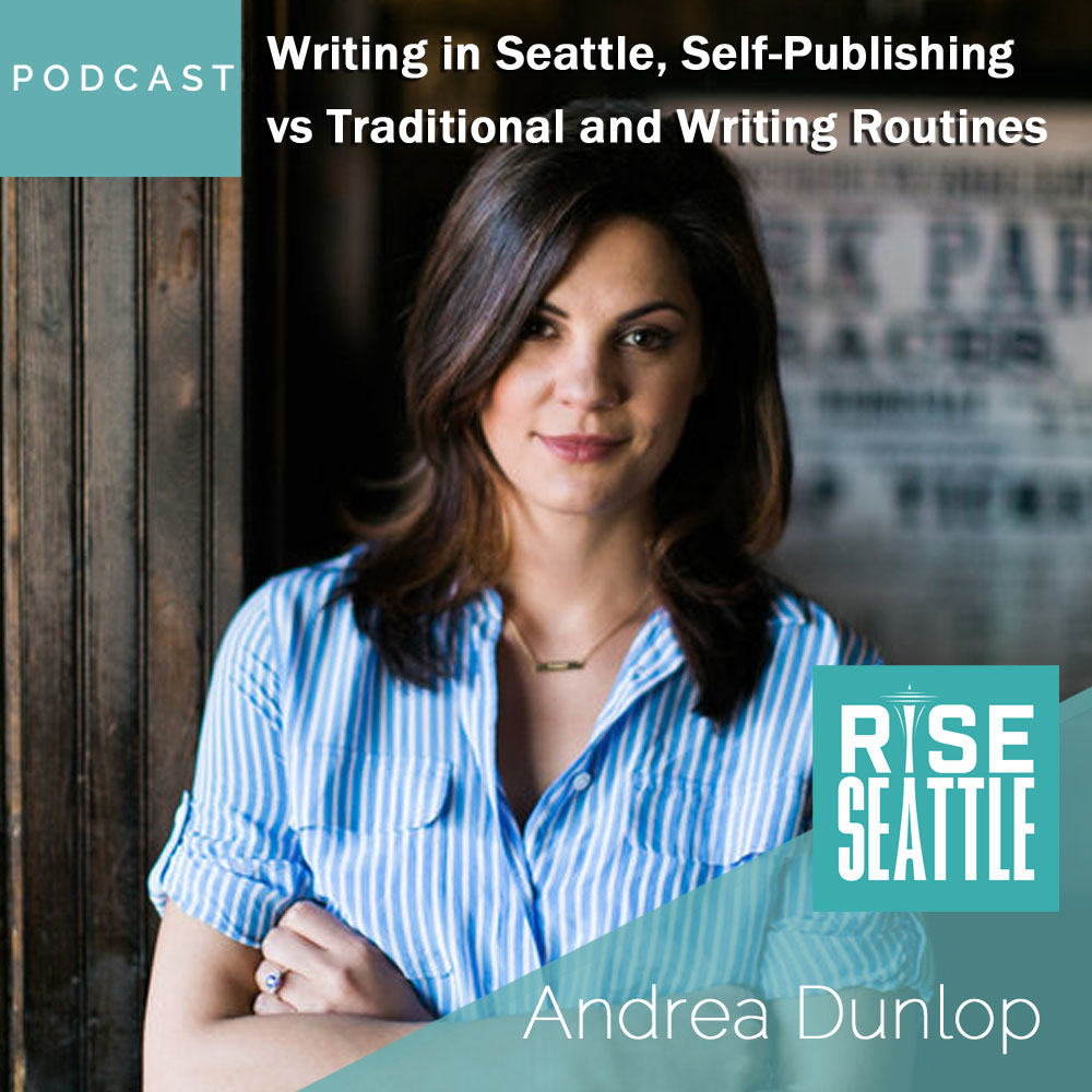 S2 E4: Andrea Dunlop: Writing in Seattle, Self-Publishing vs Traditional and Writing Routines