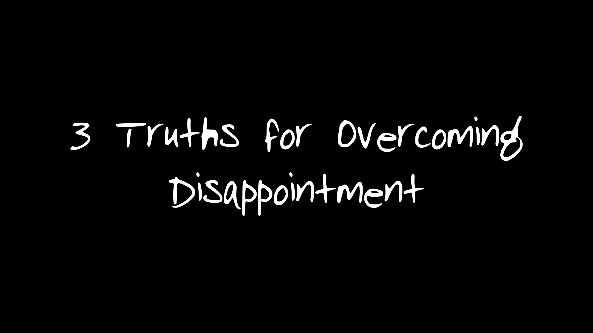 Episode 3: 3 Truths for Overcoming Disappointment