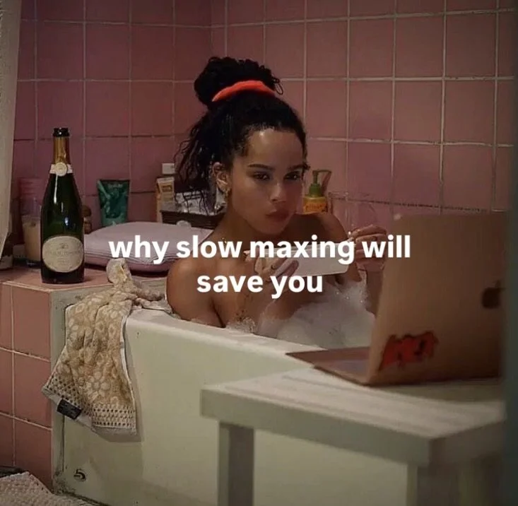 hustling is OUT, slow-maxing is IN

#slowmaxing