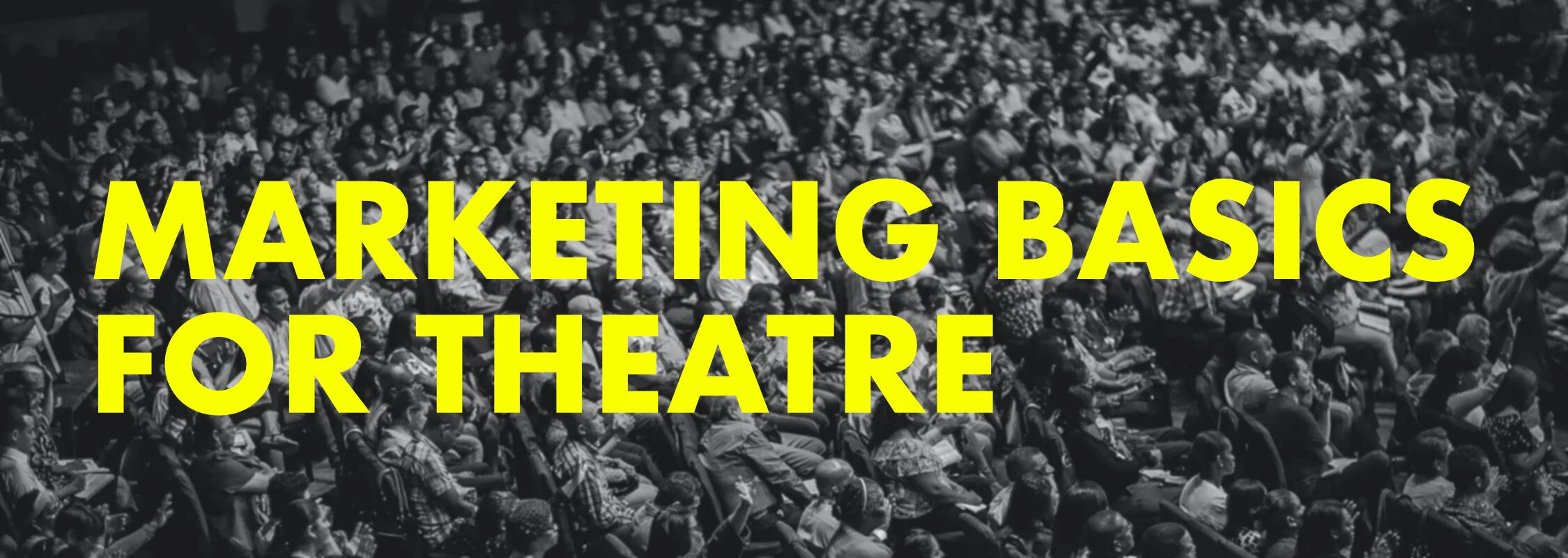 Marketing Basics for Theatre