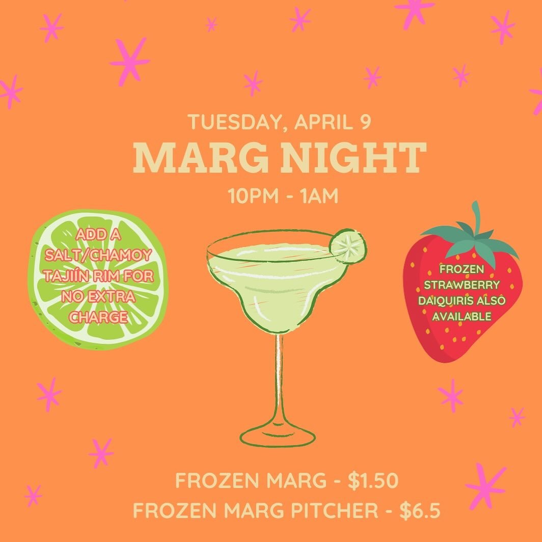 Join us for marg night on Tuesday, April 9th from 10-1!