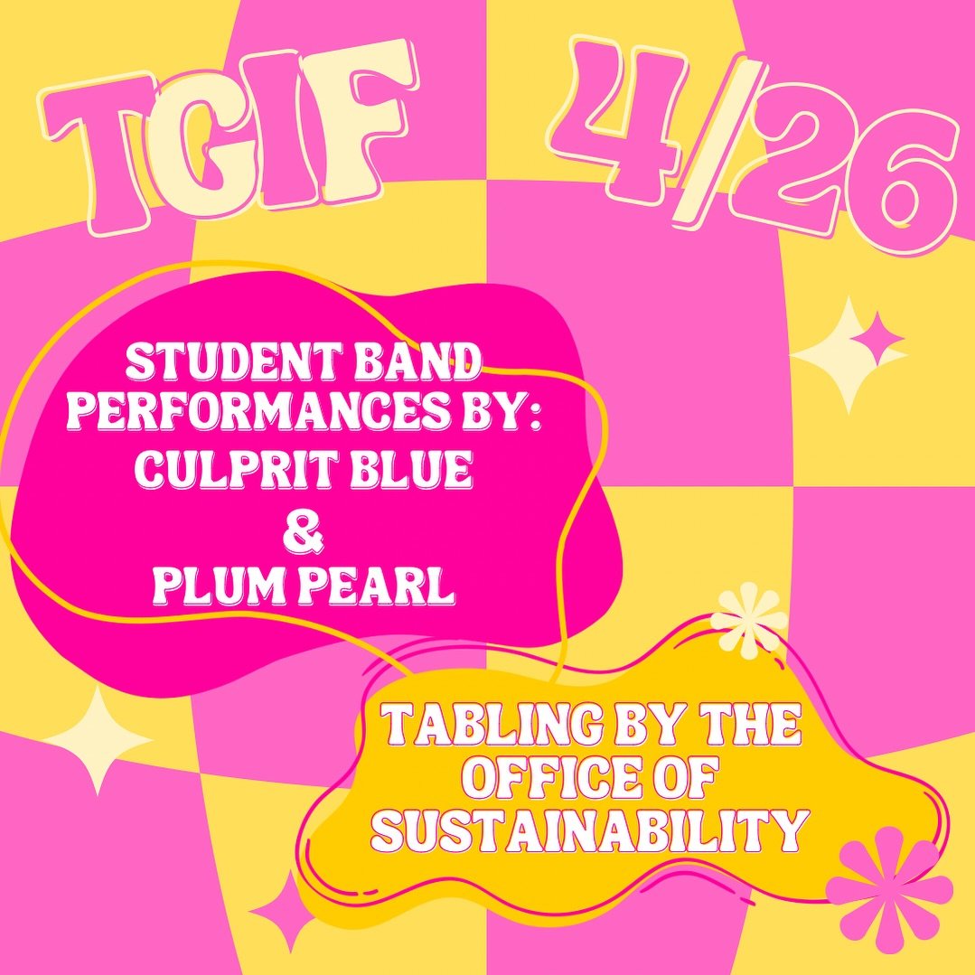 TGIF! This week, we&rsquo;ve got two student bands performing: Culprit Blue and Plum Pearl! Additionally, we&rsquo;ll have some tabling about recycling from the Office of Energy and Sustainability! Come hang out in Wilder Bowl from 4:30-6pm! ☀️🌸🍻🎸