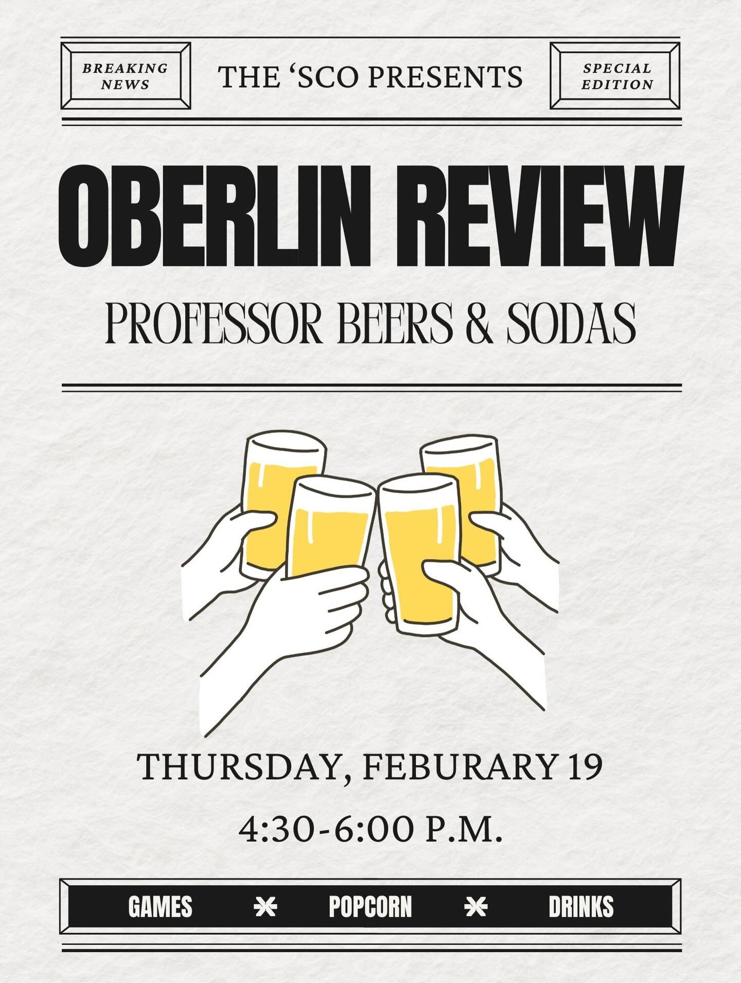 Join us on Thursday, February 19th for Oberlin Review Professor Beers! Stop by if you contribute, edit, or if you&rsquo;re just interested in getting involved. We&rsquo;ll have games, free popcorn, and discounted drinks! 🍿🎱🍺