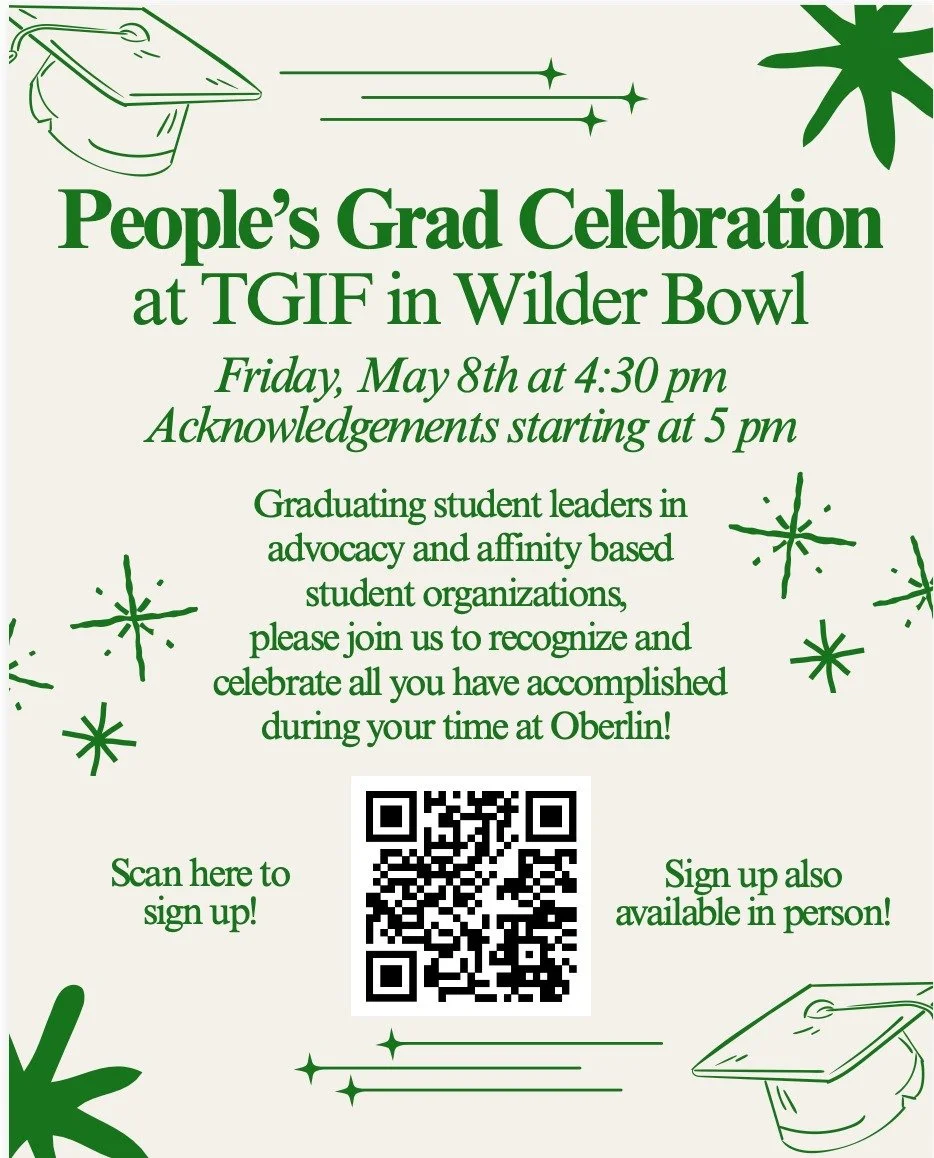Graduating student leaders‼️Stop by the last TGIF of the semester (and your last at Oberlin!) on Friday, May 8th to celebrate the work of advocacy and affinity based student organizations on campus. Scan the QR code for more details on how to partici