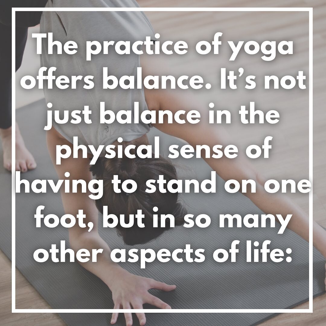 The practice of yoga offers balance. It&rsquo;s not just balance in the physical sense of having to stand on one foot, but in so many other aspects of life:

In term of gross physiology, a yoga practice stimulates our body&rsquo;s internal engine wit