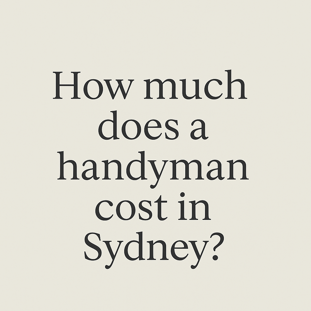 How Much Does a Handyman Cost in Sydney?