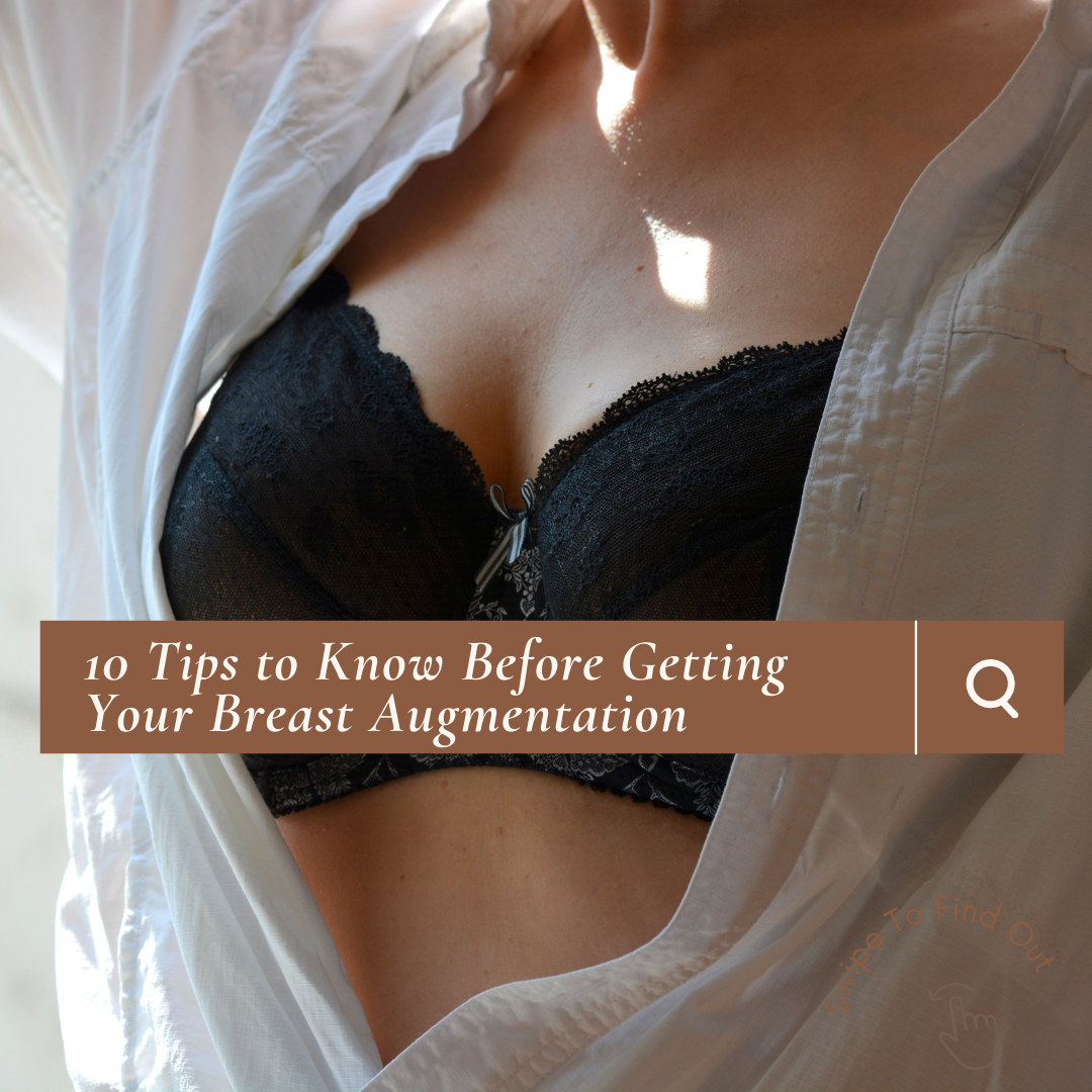 Top 10 Tips You'll Need to Know Before Breast Augmentation Surgery
